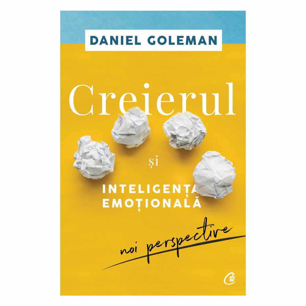 Creierul si inteligenta emotionala Editia II, Daniel Goleman