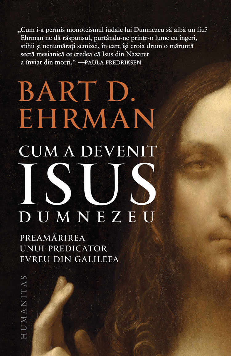 Cum a devenit Isus Dumnezeu: preamarirea unui predicator evreu din Galileea, Bart Ehrman