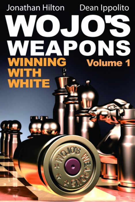 Carte : Wojo s Weapons - Winning with White - Volume 1 - Jonathan Hilton Dean Ippolito