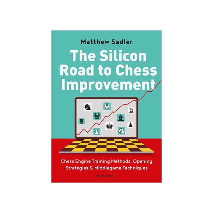 Carte : The Silicon Road to Chess Improvement - Matthew Sadler