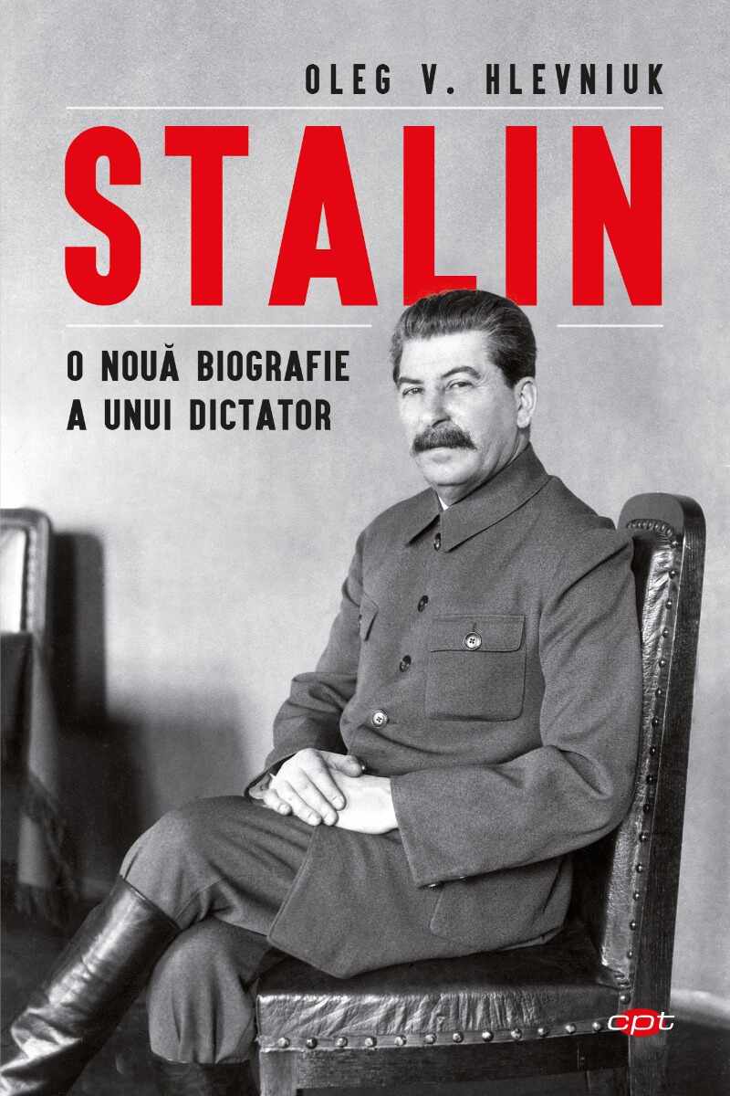 Stalin. O noua biografie a unui dictator, Oleg V. Hlevniuk 