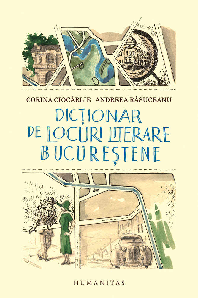Dictionar de locuri literare bucurestene, Andreea Rasuceanu si Corina Ciocarlie 