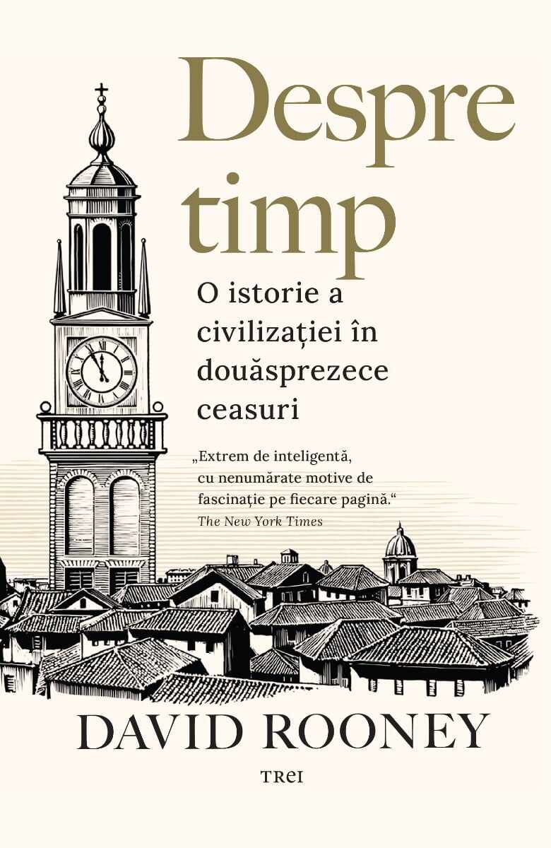Despre timp, O istorie a civilizatiei in douasprezece ceasuri, David Rooney