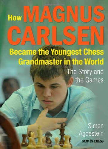 Carte : How Magnus Carlsen Became the Youngest Chess Grandmaster ...The Story and Games - Simen Agdestein