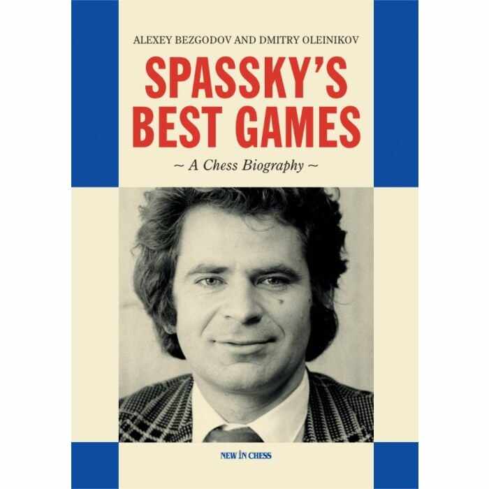 Carte : Spassky s Best Games - A Chess Biography - Alexey Bezgodov and Dmitry Oleinikov