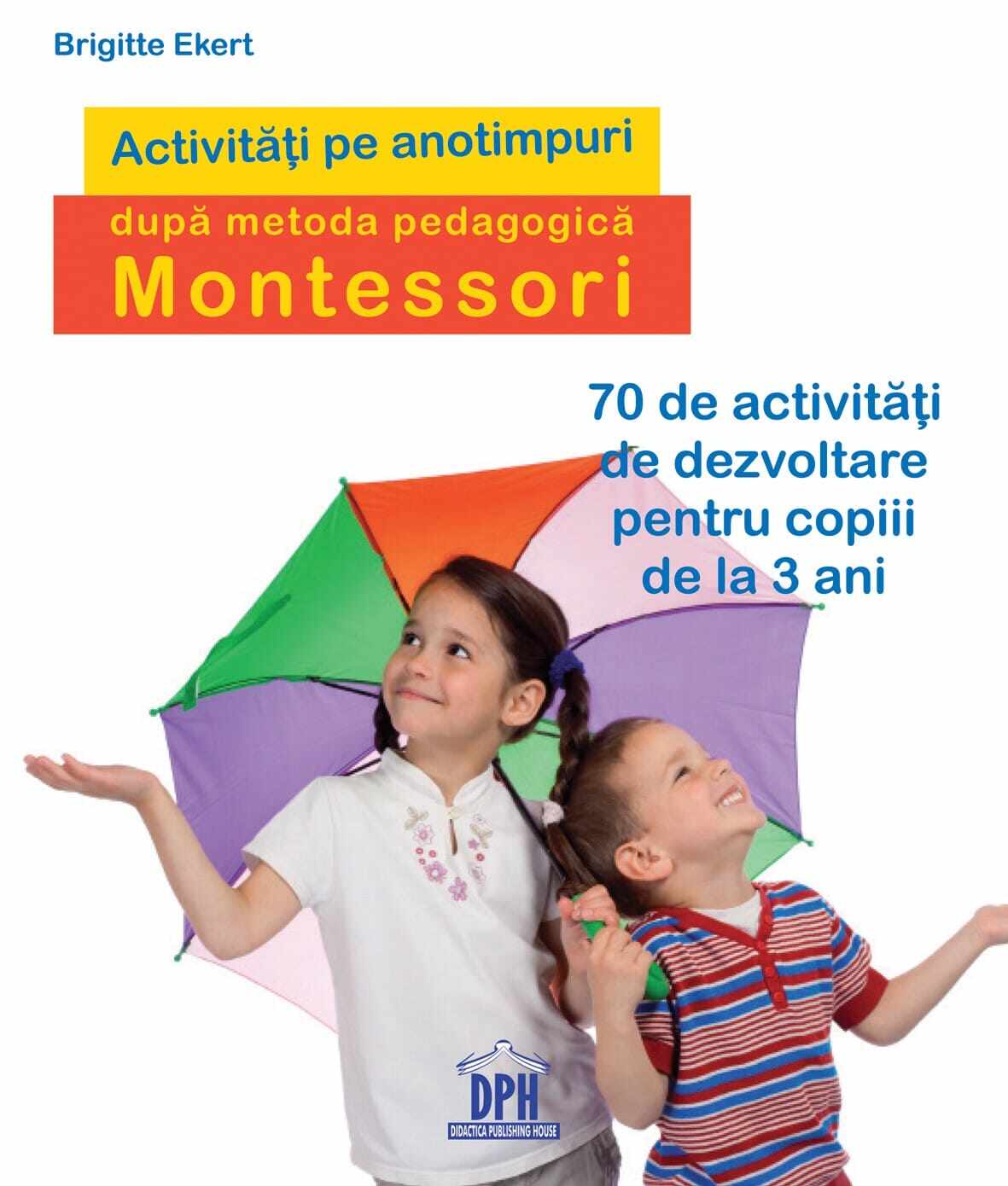 Activitati pe anotimpuri dupa metoda pedagogica Montessori, DPH, 2-3 ani +