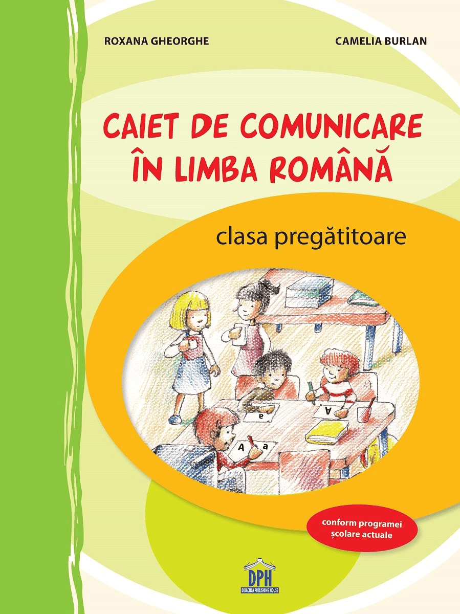 Caiet de comunicare in limba romana - clasa pregatitoare, DPH, 6-7 ani +
