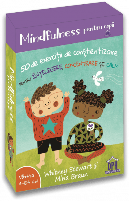 Mindfulness pentru copii: 50 de exercitii de constientizare pentru intelegere, concentrare si calm, DPH, 4-5 ani +