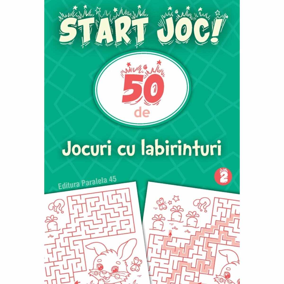 Start joc 50 de jocuri cu labirinturi. Vol. 2