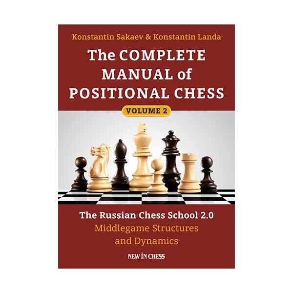 Carte : The Complete Manual of Positional Chess- Volume 2: The Russian Chess School 2.0 Middlegame Structures and Dynamics