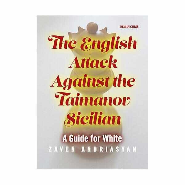 Carte : The English Attack against the Taimanov Sicilian: A Guide for White