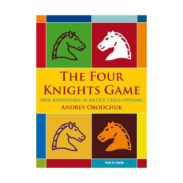 Carte : The Four Knights Game: A New Repertoire in an Old Chess Opening