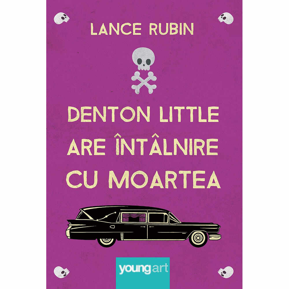Carte Editura Arthur, Denton Little are intalnire cu moartea, Lance Rubin