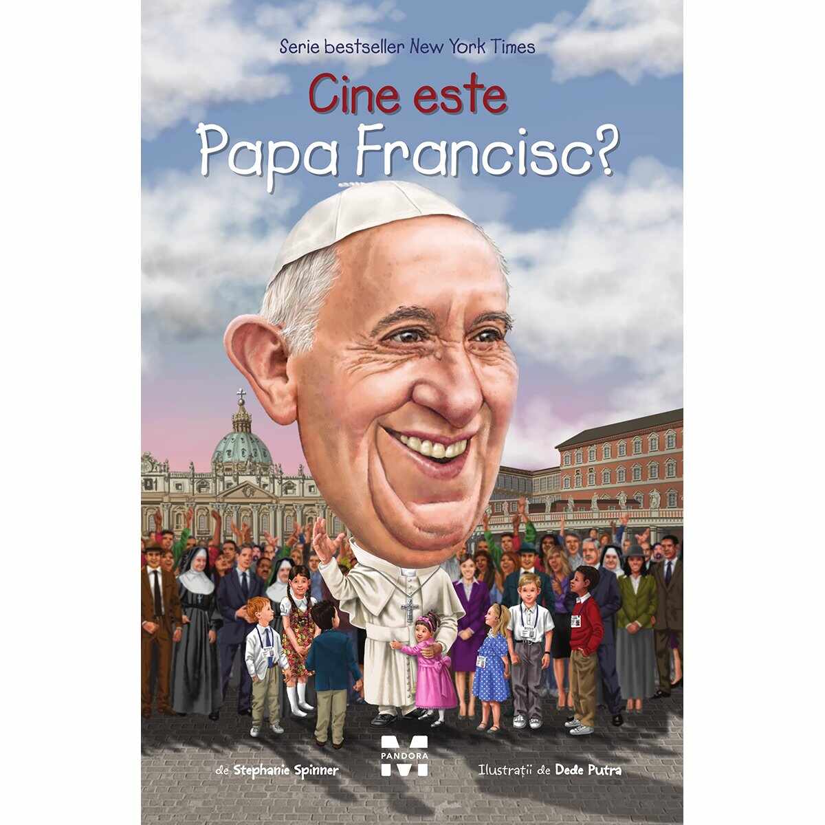 Carte Editura Pandora M, Cine este Papa Francisc? Stephanie Spinner