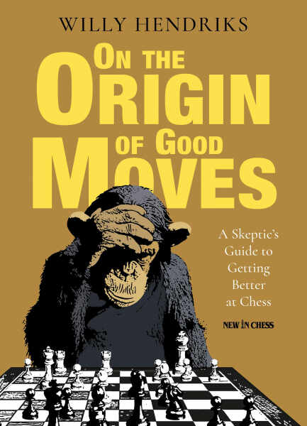 Carte : On the Origin of Good Moves: A Skeptic s Guide at Getting Better at Chess - Willy Hendriks