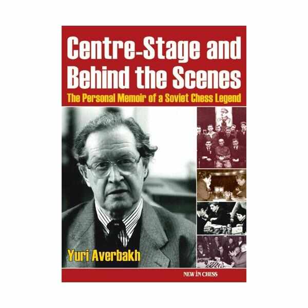 Centre-Stage and Behind the Scenes: The Personal Memoir of a Soviet Chess Legend