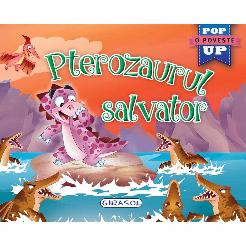 Carte Editura Girasol, Pop-up, Pterozaurul salvator