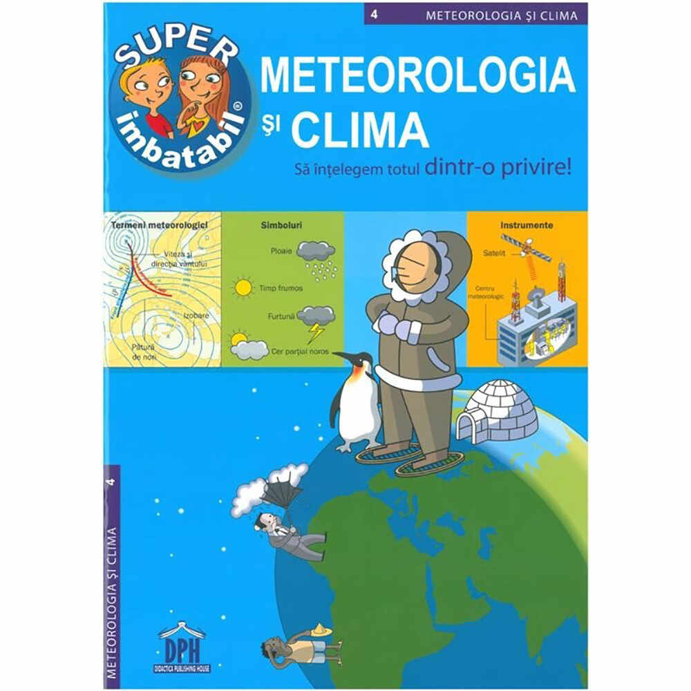 Carte Editura DPH, Super imbatabil - 4 - Meteorologia si clima - Sa intelegem totul dintr-o privire